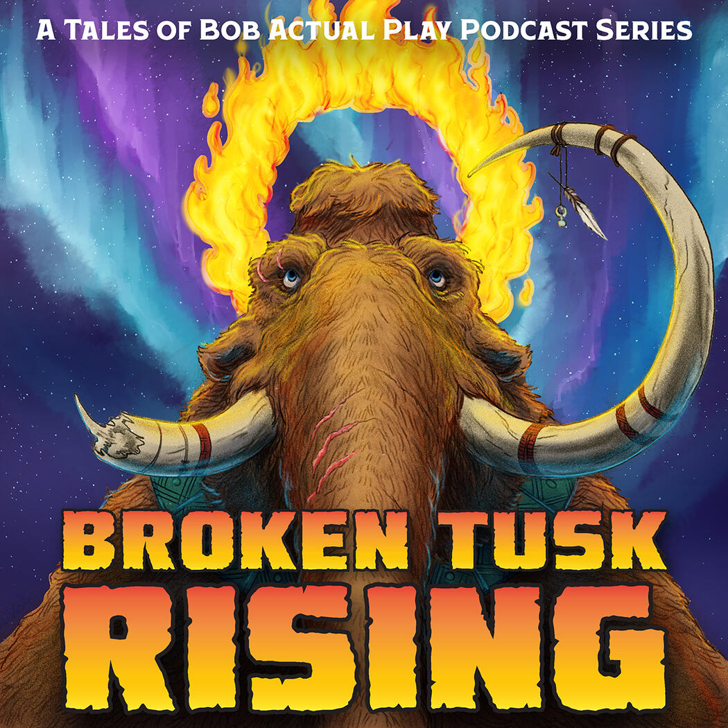 Album cover for the Tales of Bob "Broken Tusk Rising" actual play TTRPG podcast.